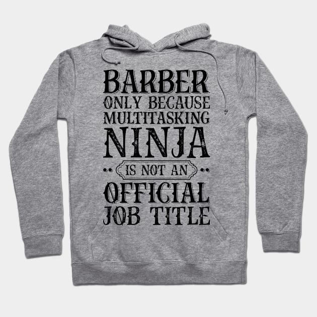 Barber Only Because Multitasking Ninja Is Not An Official Job Title Hoodie by Saimarts